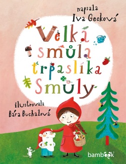 Velká smůla trpaslíka Smůly (Iva Gecková, Bára Buchalová)