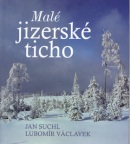 Malé jizerské ticho (Lubomír Václavek, Jan Suchl)