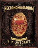 The Necronomnomnom: Recipes and Rites from the Lore of H. P. Lovecraft (Mike Slater, Thomas Roache)