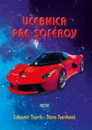 Učebnica pre šoférov a autoškoly (Ľubomír Tvorík, Dana Tvoríková)