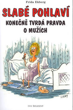 Slabé pohlaví Konečně tvrdá pravda o mužích (Frida Ekberg, Lubomír Lichý)