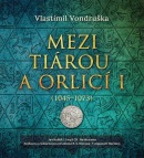 Mezi tiárou a orlicí I. (audiokniha) (Vlastimil Vondruška; Jan Hyhlík)