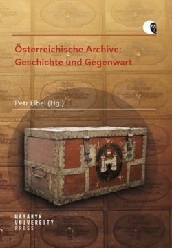 Österreichische Archive: Geschichte und Gegenwart (Petr Elbel)