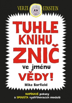 Tuhle knihu znič ve jménu vědy: Verze Einstein (Mike Barfield)