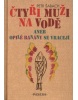 Čtyři muži na vodě aneb opilé banány se vracejí (Pavel Štefan, Petr Šabach)