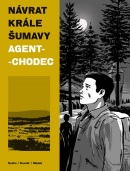 Návrat Krále Šumavy Agent-chodec (Ondřej Kavalír)
