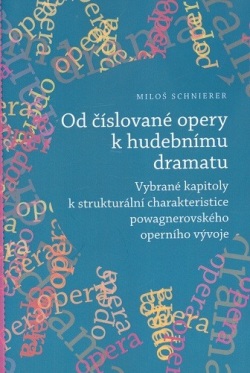 Od číslované opery k opernímu dramatu (Miloš Schnierer)