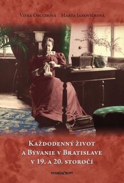 Každodenný život a bývanie v Bratislave v 19. a 20. storočí (Viera Obuchová, Marta Janovíčková)