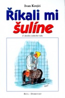 Říkali mi šulíne (Ivan Krejčí, Lubomír Lichý)