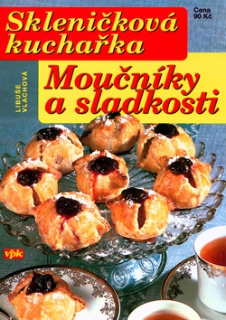 Skleničková kuchařka Moučníky a sladkosti (Luboš Bárta, Libuše Vlachová)