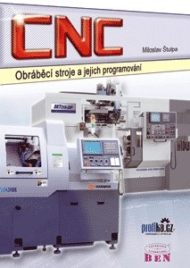 CNC obráběcí stroje a jejich programování (Štulpa Miloslav)