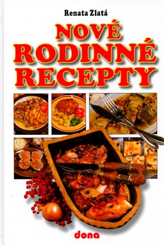Nové rodinné recepty (Vladimír Doležal, Miloslav Martenek, Renata Zlatá)