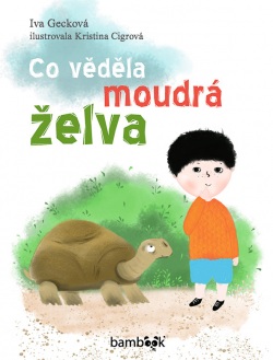 Co věděla moudrá želva (Iva Gecková, Kristina Cigrová)