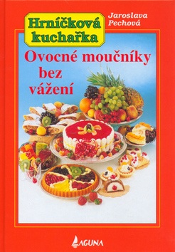 Ovocné moučníky bez vážení (Eva Sýkorová, Jaroslava Pechová)