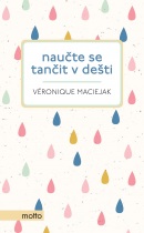 Naučte se tančit v dešti (Veronique Maciejak)