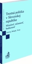 Trestná politika v Slovenskej republike (Tomáš Strémy; Tomáš Balogh; Lukáš Turay)
