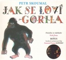 Jak se loví gorila - Písničky ze slabikáře Pavla Šruta - CD (Petr Skoumal)