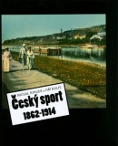 Český sport 1862-1914 (Jiří Koliš, Michal Ninger)