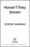 Haven´t They Grown (Sophie Hannah)