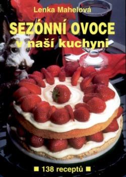 Sezónní ovoce v naší kuchyni (Lenka Mahelová, Jiří Poláček)