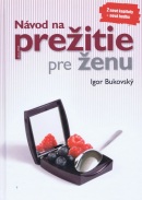 Návod na prežitie pre ženu ( nové uprav. vyd.) (Igor Bukovský)