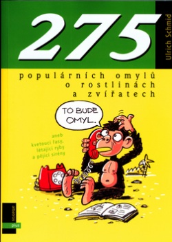 275 populárních omylů o rostlinách a zvířatech (Petr Morkes, Ulrich Schmid)