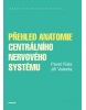 Přehled anatomie centrálního nervového systému (Pavel Fiala, Jiří Valenta)