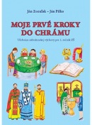 Moje prvé kroky do chrámu. Učebnica náboženskej výchovy pre 1. ročník ZŠ (pravoslávne náboženstvo) (J. Zozuľak, J. Pilko)