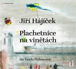 Plachetnice na vinětách (audiokniha) (Vanda Hybnerová, Jiří Hájíček)