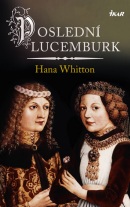 Poslední Lucemburk (Hana Whitton)