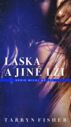 Láska a jiné lži (Tarryn Fisher)