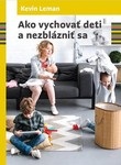 Ako vychovať deti a nezblázniť sa (1. akosť) (Kevin Leman)