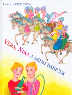 Věra, Nika a sedm babiček (Ivona Březinová, Marie Tichá)