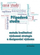 Případová studie - metoda kvalitativní výzkumné strategie a designování výzkumu (Jan Chrastina)