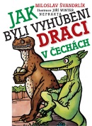Jak byli vyhubeni draci v Čechách (Jiří Winter-Neprakta, Miloslav Švandrlík)