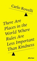 There Are Places in the World Where Rules Are Less Important Than Kindness (Carlo Rovelli)