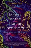 Realms of the Human Unconscious : Observations from LSD Research (Stanislav Grof)