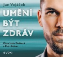 Jan Vojáček: Umění být zdráv (audiokniha) (Jan Vojáček)
