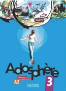 Adosphère 3 Livre de l´élevé (A2) (K. Grau, Catherine Macquart-Martin, Fabienne Gallon)