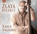 Zlatá kolekce Karla Vágnera (Hana Zagorová, Stanislav Hložek, Karel Černoch, Karel Vágner, Petr Kotvald)