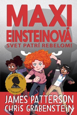 Maxi Einsteinová: Svet patrí rebelom!  (Maxi Einsteinová 2) (James Patterson)