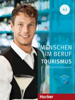 Menschen im Beruf A2 Tourismus - Kursbuch mit Übungsteil und Audio-CD (Cordula Schurig, Anja Schümann, Brigitte Schaefer, Frauke van der Werff)