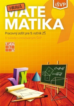 Hravá matematika 9 - pracovný zošit (A. Dzurusová, A. Lakyová, K. Poláčiková, J. Hlásniková, V. Krajňák, M. Bélik, M. Compľová, M. Megyesiová, E. Skonc)