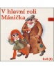 V hlavní roli Mánička (audiokniha) (Jana Svobodová)