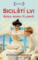 Sicilští lvi: Sága rodu Floriů (Stefania Auci)