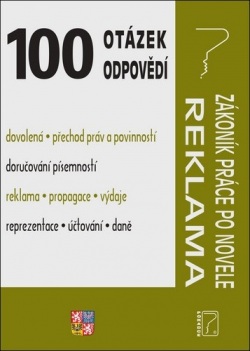 100 otázek a odpovědí Zákoník práce po novele; Reklama a propagace (Ladislav Jouza, Jana Drexlerová, Eva Dandová)