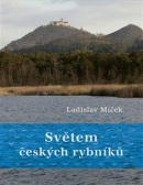 Světem českých rybníků (Ladislav Miček)