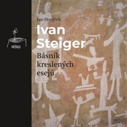 Ivan Steiger, básník kreslených esejů (Ivo Strejček)