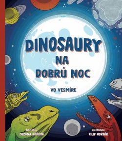 Dinosaury na dobrú noc – vo vesmíre (Zuzana Boďová)