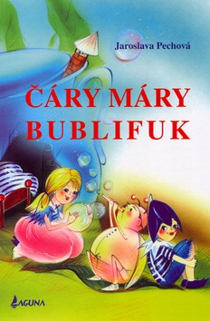 Čáry máry bublifuk (Eva Sýkorová, Jaroslava Pechová)